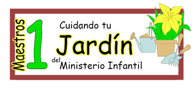 Cuidando tu Jardín del Ministerio Infantil - lección 1